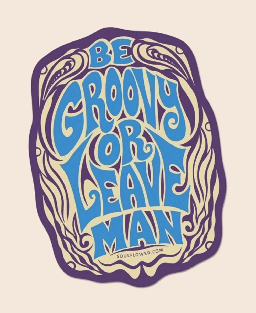 Soul Flower Be Groovy or Leave Sticker